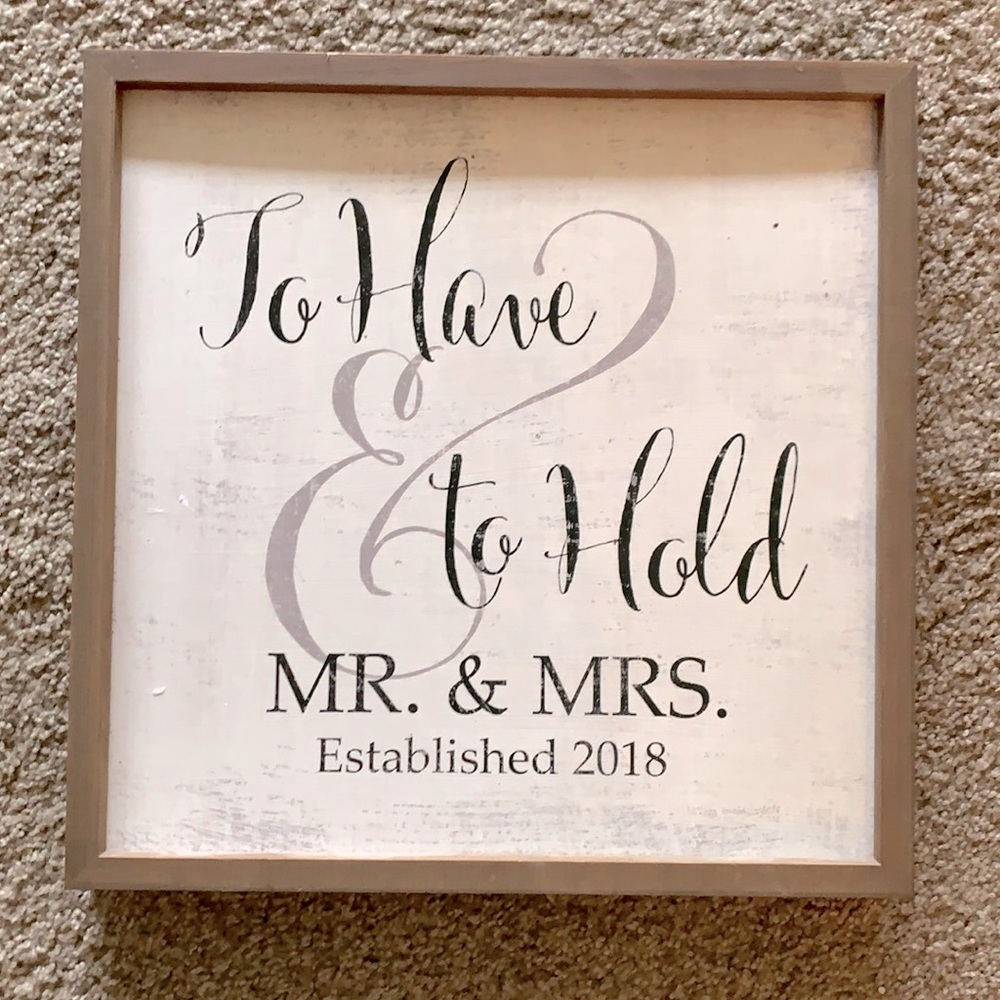 Wood sign- to have and to hold Mr. and Mrs. Established 2018.